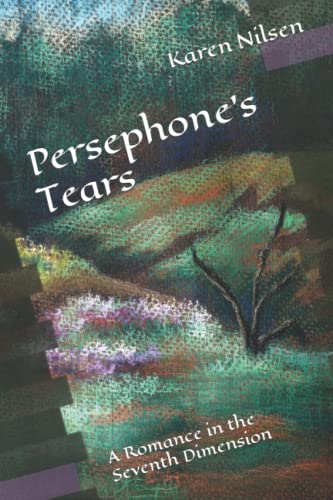 Persephone's Tears: A Romance In The Seventh Dimension