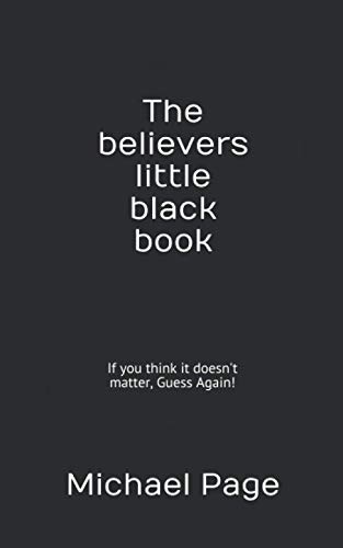 The Believers Little Black Book: If You Think It Doesn't Matter, Guess Again!