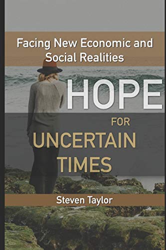 Hope For Uncertain Times: Facing New Economic And Social Realities