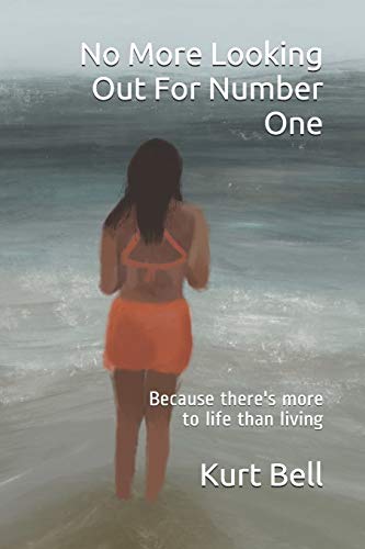 No More Looking Out For Number One: Because there's more to life than living