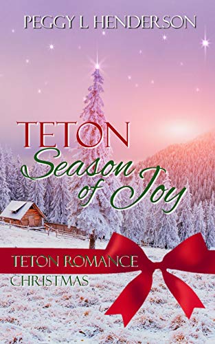 Teton Season Of Joy: Teton And Yellowstone Christmas (Teton Romance Series)