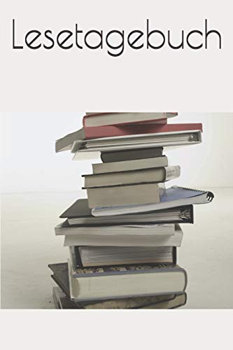 Lesetagebuch: B?chertagebuch, Notizbuch Um Gelesene B?cher Zu Dokumentieren (German Edition)