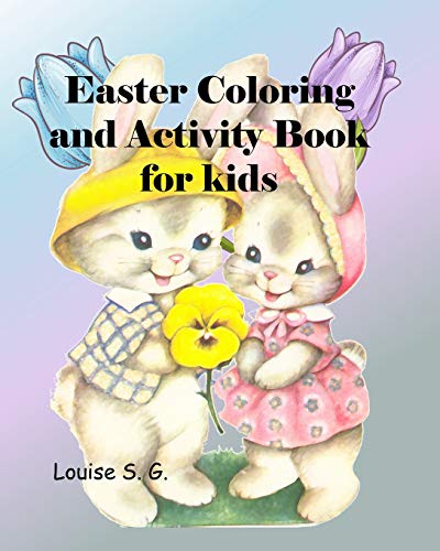 Easter Coloring And Activity Book: For Kids, Full-Color Interior, Ages 4 To 7 Depending On Individual Child’S Abilities