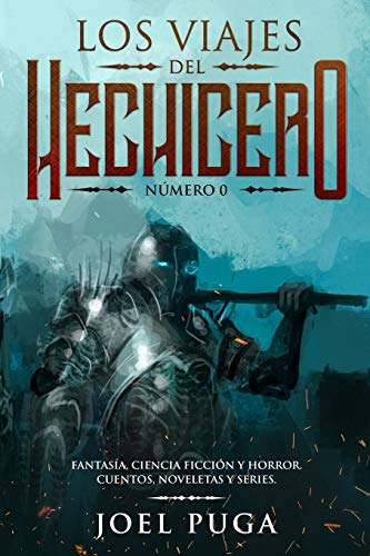 Los Viajes Del Hechicero N?mero 0: Fantas?a, Ciencia Ficci?n Y Horror. Cuentos, Noveletas Y Series (Spanish Edition)