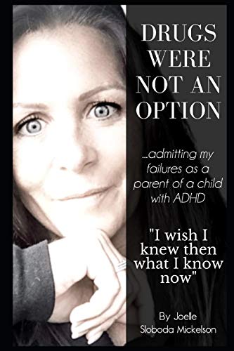 Drugs Were Not An Option: ...Admitting My Failures As A Parent Of A Child With Adhd