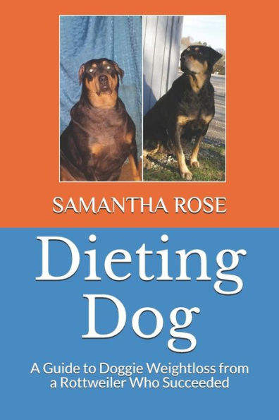 Dieting Dog: A Guide To Doggie Weight Loss From A Rottweiler Who Succeeded