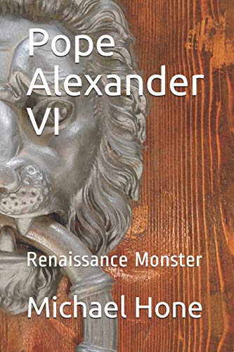 Pope Alexander Vi: Renaissance Monster