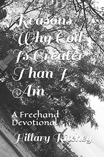 Reasons Why God Is Greater Than I Am: A Freehand Devotional