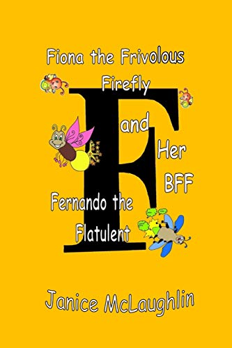 Fiona The Frivolous Firefly And Her Bff Fernando The Flatulent