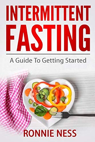 Intermittent Fasting: A Guide To Getting Started (Weight Loss, Diet, Fat Burn, Healthy Lifestyle, Intermittent Fasting Guide, Healthy Living)