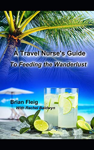 A Travel Nurse's Guide: To Feeding The Wanderlust