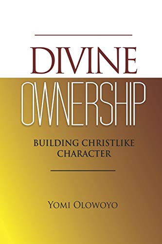 Divine Ownership: Building Christlike Character