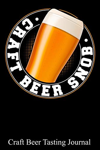 Craft Beer Snob: 100 Beer Tasting Sheets For Rating, Reviewing, And Taking Notes