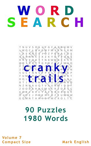 Word Search: Cranky Trails, 90 Puzzles, 1980 Words, Volume 7, Compact 5"X 8" Size (Compact Word Search Books)