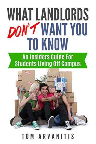 What Landlords Don't Want You To Know: An Insiders Guide For Students Living Off Campus
