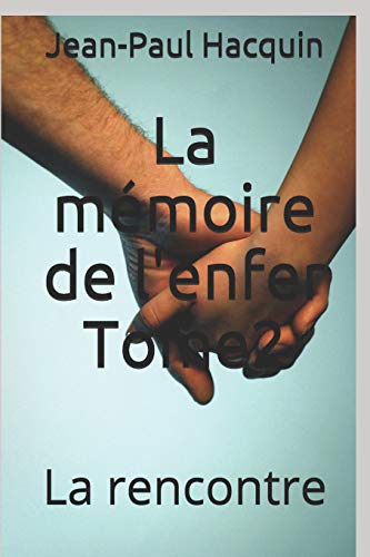 La M?moire De L'Enfer Tome2: La Rencontre (French Edition)