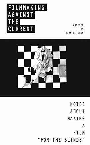 Filmmaking Against The Current - Notes About Making A Film "For The Blinds": Different Size Edition