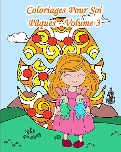 Coloriages Pour Soi – Pâques - Volume 3: 25 Décors Sur Base D’Œufs De Pâques (French Edition)