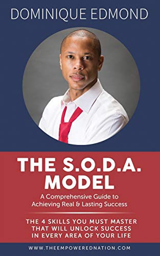 The S.O.D.A. Model: The 4 Skills You Must Master That Will Unlock Success In Every Area Of Your Life