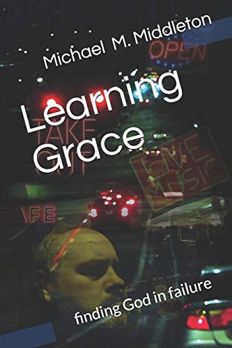 Learning Grace: Finding God In Failure