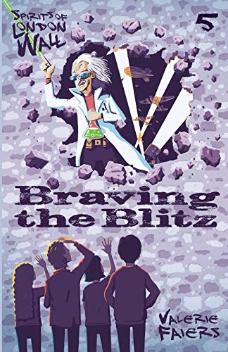 Braving The Blitz: Book Five Of The Series 'spirits Of London Wall'