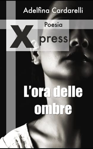 L'ora delle ombre (Xpress Poesie) (Italian Edition)
