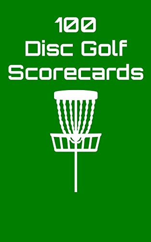 100 Disc Golf Scorecards: Disc Golf Scorebook (Green)