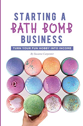 Starting A Bath Bomb Business: Turn Your Fun Hobby Into Income