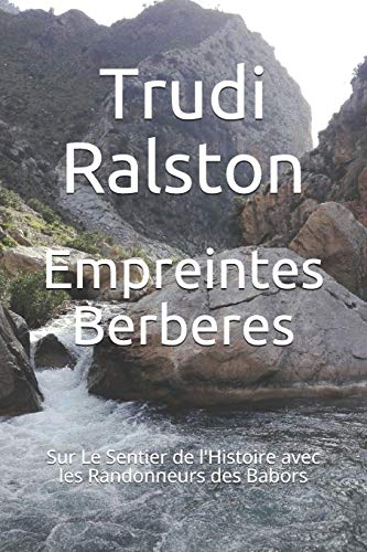 Empreintes Berberes: Sur Le Sentier De L'Histoire Avec Les Randonneurs Des Babors (French Edition)