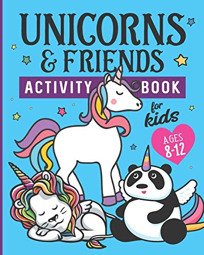 Unicorns & Friends Activity Book For Kids Ages 8-12: Over 30 Fun Activities For Kids - Coloring Pages, Word Searches, Mazes, Crossword Puzzles, Story Prompts, Word Scrambles, More