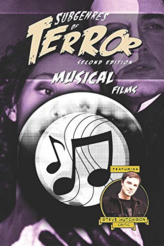 Subgenres Of Terror, 2Nd Edition: Musical Films (Subgenres Of Terror, 2Nd Edition (B&W))