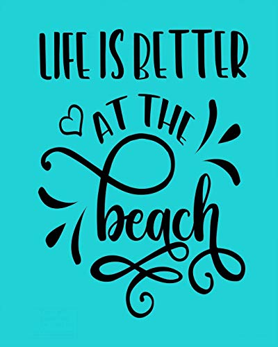 Life Is Better At The Beach