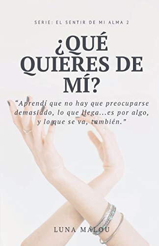 Serie: El Sentir De Mi Alma 2: ? Qu? Quieres De M? ? (Spanish Edition)