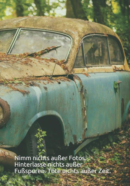 Nimm Nichts Außer Fotos. Hinterlasse Nichts Außer Fußspuren. Töte Nichts Außer Zeit.: Tagebuch Für Alle Abenteurer | Urban Exploration | Urban ... Besonderheiten, Erlebnisse (German Edition)