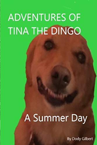 Adventures Of Tina The Dingo: A Summer Day