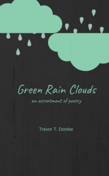 Green Rain Clouds: an assortment of poetry