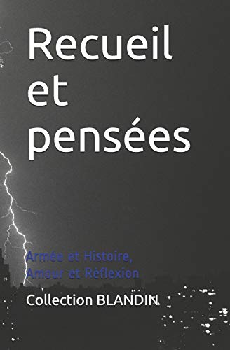 Recueil Et Pens??es De La Collection Blandin: Arm??e Et Histoire, Amour Et R??flexion (French Edition)