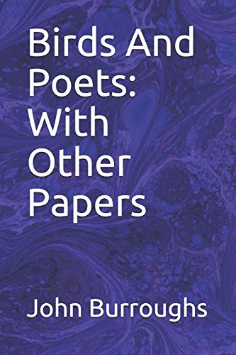 Birds And Poets: With Other Papers