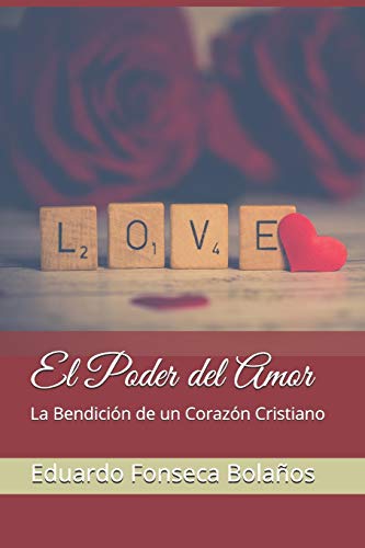 El Poder Del Amor: La Bendici?n De Un Coraz?n Cristiano (Spanish Edition)