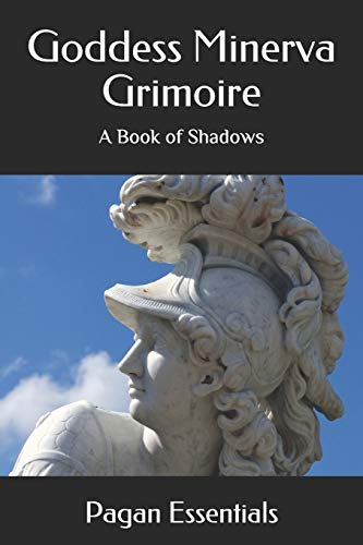 Goddess Minerva Grimoire: A Book Of Shadows