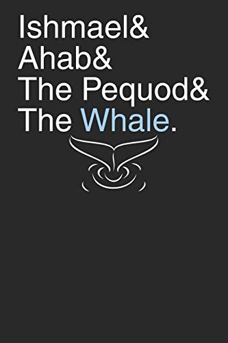Ishmael & Ahab & The Pequod & The Whale: Moby Dick Design, For Fans Of Herman Melville's Moby Dick. For Fans Of English Literature