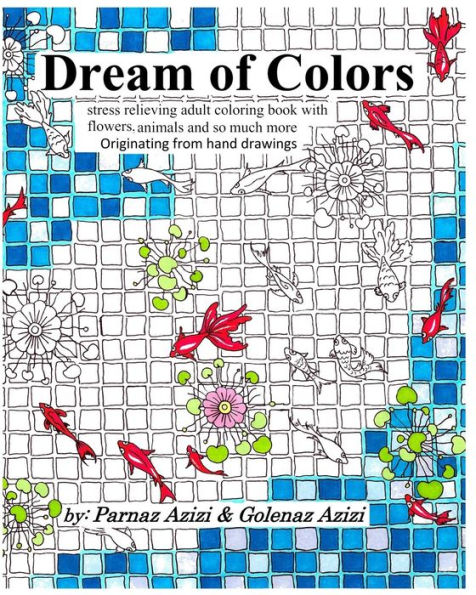 Dream of Colors: stress relieving adult coloring book with flowers, trees, plants and so much more