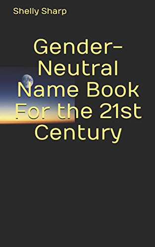 Gender-Neutral Name Book For The 21St Century