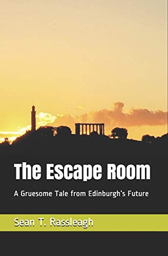 The Escape Room: A Gruesome Tale From Edinburgh?S Future (Future Edinburgh)