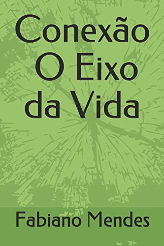 Conex?úo O Eixo Da Vida (Portuguese Edition)