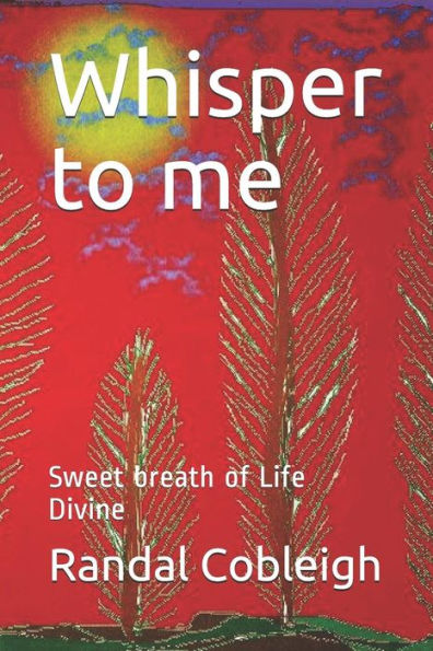 Whisper to me: Sweet breath of Life Divine - 9781093233834