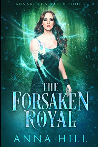 The Forsaken Royal: Eine Reverse Harem Urban Fantasy (Deutsche Fassung) (Annabelle’S Harem) (German Edition)