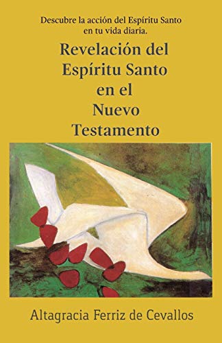 Revelaci?n Del Esp?ritu Santo En El Nuevo Testamento: Descubre La Acci?n Del Esp?ritu Santo En Tu Vida Diaria (Spanish Edition)