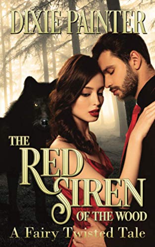 The Red Siren Of The Wood: A Fairy Twisted Tale (The Fairy Twisted Tales)