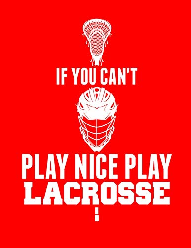 If You Can’T Play Nice Play Lacrosse